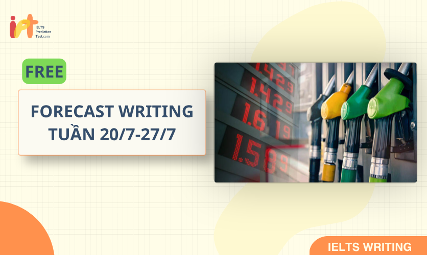 [FORECAST WRITING] FREE Dự Đoán IELTS WRITING TUẦN (20/7-27/7) 