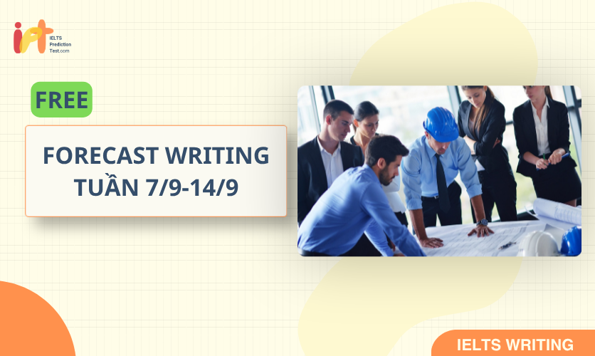 [FORECAST WRITING ] FREE Dự Đoán IELTS WRITING TUẦN (7/9-14/9)