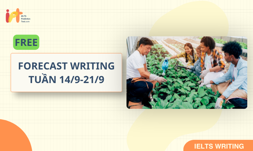 [FORECAST WRITING ] FREE Dự Đoán IELTS WRITING TUẦN (14/9-21/9)
