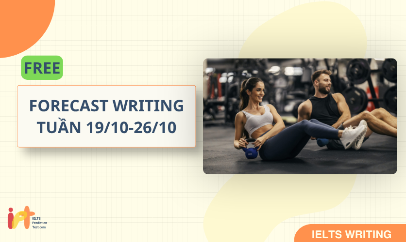 [FORECAST WRITING ] FREE Dự Đoán IELTS WRITING TUẦN (19/10 - 26/10)