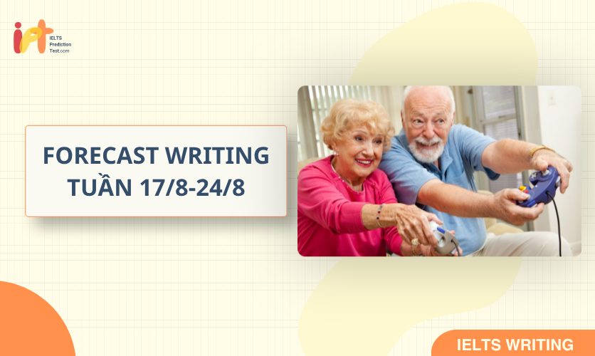 [FORECAST WRITING ] Dự Đoán IELTS WRITING TUẦN (17/8-24/8)