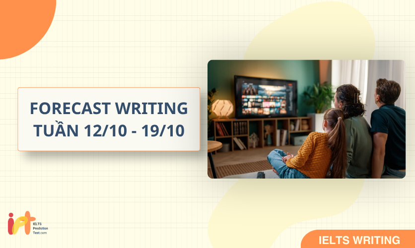 [FORECAST WRITING ] Dự Đoán IELTS WRITING TUẦN (12/10 - 19/10)