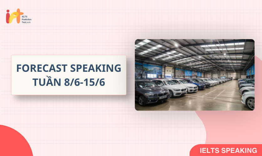 [FORECAST SPEAKING] Dự Đoán IELTS SPEAKING TUẦN (8/6-15/6)